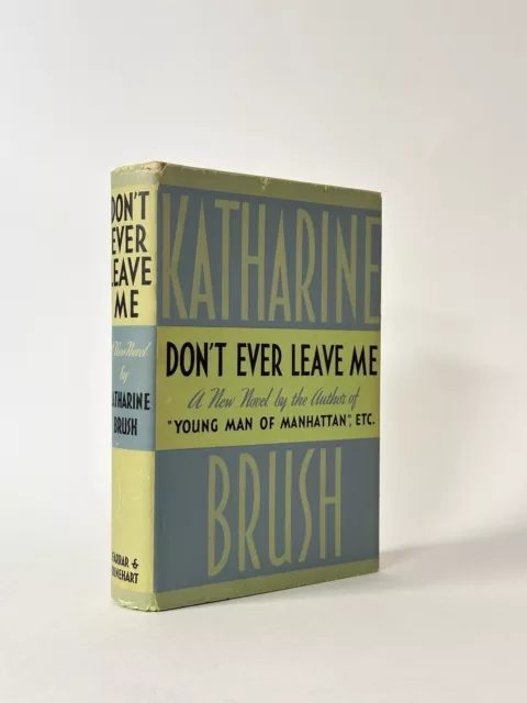 Don’t Ever Leave Me, Katharine Brush. 1935 1st Edition. Scarce. Forgotten Author