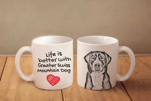 GREATER SWISS MOUNTAIN DOG - ceramic cup, mug "Life is better", CA