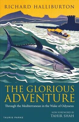 Glorious Adventure : Through the Mediterranean in the Wake of Odysseus, Paper...