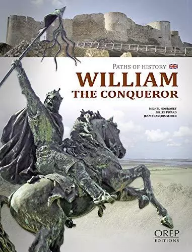 William the Conqueror: Paths of His..., Seiher, Jean-Fr