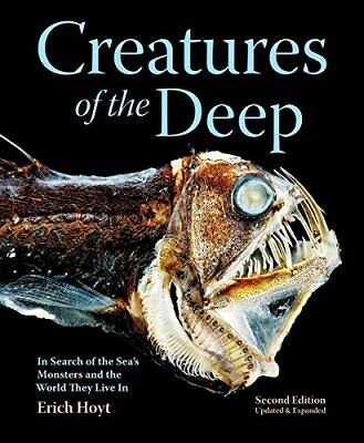 Creatures of the Deep : In Search of the Sea's "Monsters" and the World They...