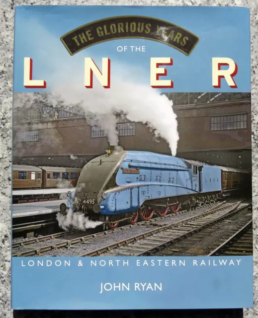 The Glorious Years of the LNER: London North Eastern Railway