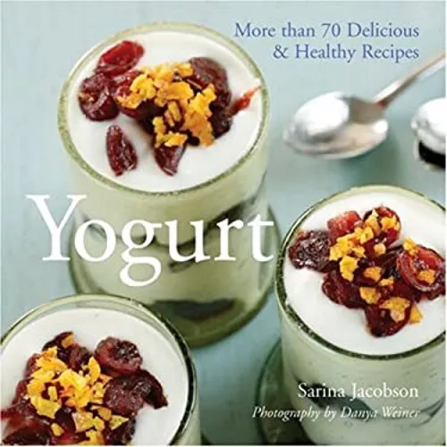 Yogurt : More Than 70 Delicious and Healthy Recipes Paperback Sar