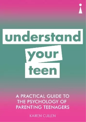 Kairen Cullen A Practical Guide to the Psychology of Parenting Teenagers (Poche)
