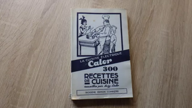 LA CUISINE ELECTRIQUE CALOR 300 Recettes de Cuisine 3eme Edition vers 1950