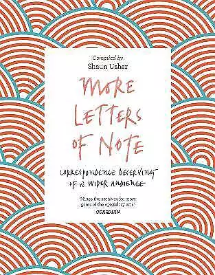 More Letters of Note Correspondence Deserving of a