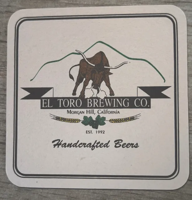 EL TORO Brewing Co ~ Morgan Hill, CALIFORNIA ~*~ Opened 1992 Beer Coaster