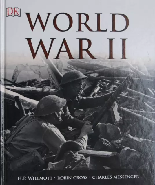 World War II by H.P. Willmott, Robin Cross, Charles Messenger