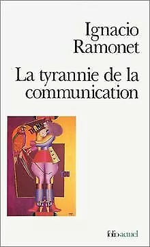 La Tyrannie de la communication de Ramonet, Ignacio | Livre | état bon