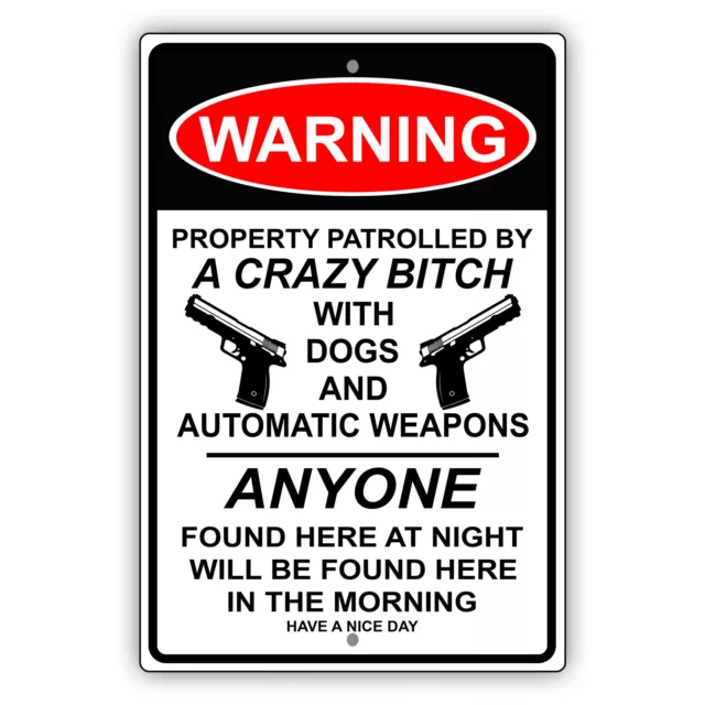 Warning Property Patrolled By a Crazy Bitch Safety Novelty Aluminum Metal Sign