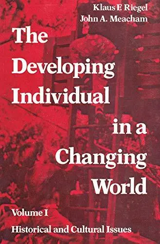 The Developing Individual in a Changing World: Volume 1  Historical and Cultural