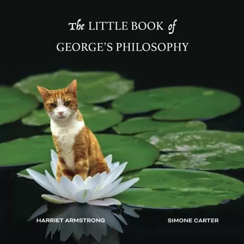 The Little Book of George's Philosophy By Harriet Armstrong, Simone Carter