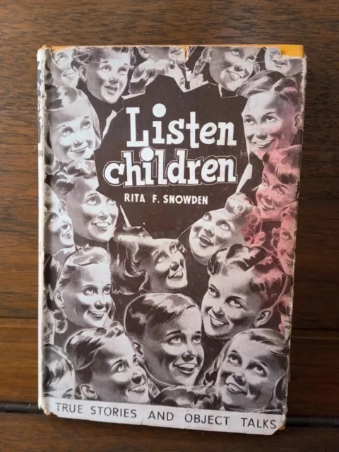 Listen Children!' True Stories and Object Talks (Rita .F. Snowden - (1955)