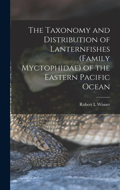 Rob Wisner ROBERT L WISNER The Taxonomy and Distribution of Lanternfishe ...