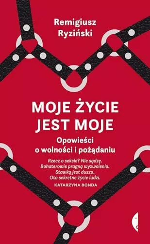 Moje życie jest moje: Opowieści o wolności i pożądaniu,