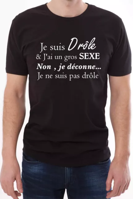 T-shirt homme.Je suis drôle et j'ai un gros sexe je déconne je ne suis pas drôle