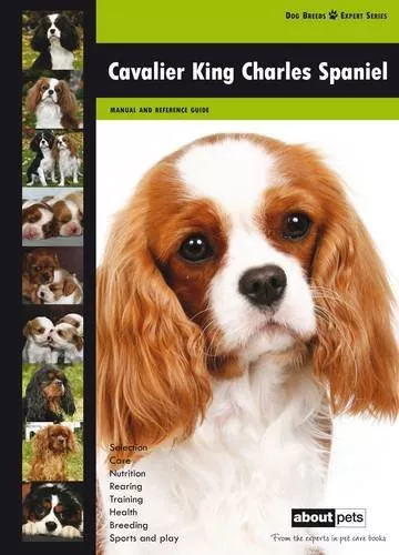 Cavalier King Charles Spaniel: Dog Breed Expert Series By About Pets