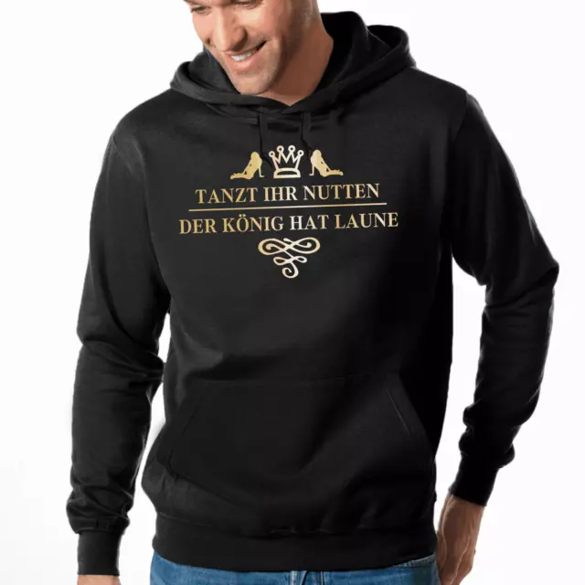 Tanzt ihr Nutten der König hat Laune Sprüche Comedy Fun Kapuzenpullover Hoodie