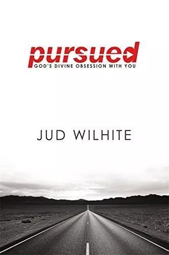 Pursued: God's Divine Obsession with You By Jud Wilhite. 9781455