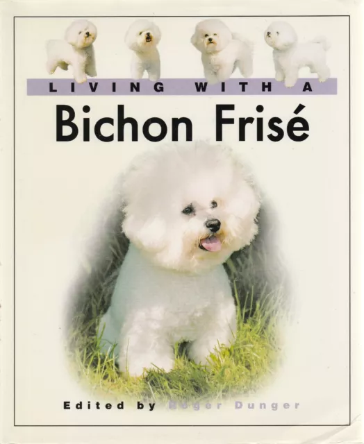 LIVING WITH A BICHON FRISE  Roger Dunger  **GOOD COPY**