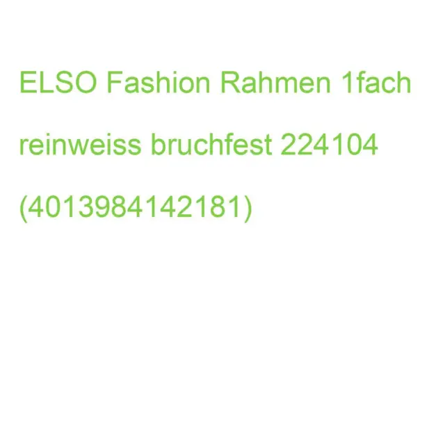 ELSO Fashion Rahmen 1fach reinweiss bruchfest 224104 (4013984142181)