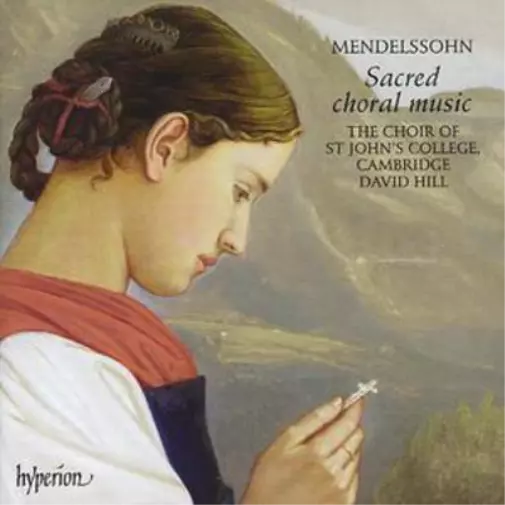 Felix Mendelsso Sacred Choral Music (Hill, Choir of St John's College, Cam (CD)