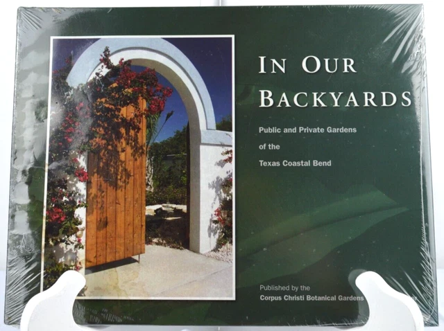 In Our Back Yards: Gardens of the Texas Coastal Bend by Dr. Watson, John **NEW**