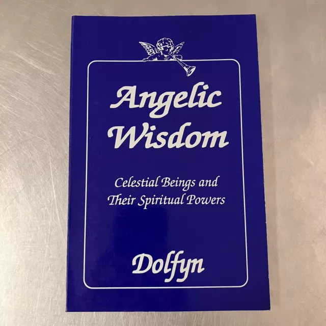 Angelic Wisdom : Celestial Beings and Their Spiritual Powers by Dolfyn