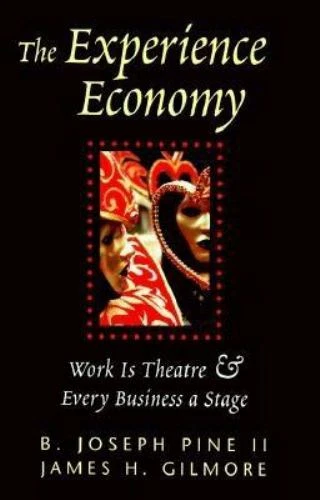 The Experience Economy: Work Is Theater & Every Business a Stage B. Joseph Pine