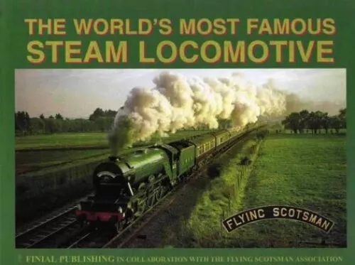The World's Most Famous Steam Locomotive: Flying Scotsman Paperback Book The