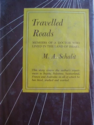 Travelled Roads: Memoirs of a Doctor Who Lived in the Land of Israel [Hardcover