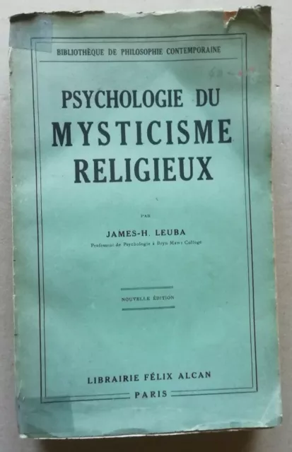 Psychologie du Mysticisme Religieux James-H LEUBA éd F Alcan 1930