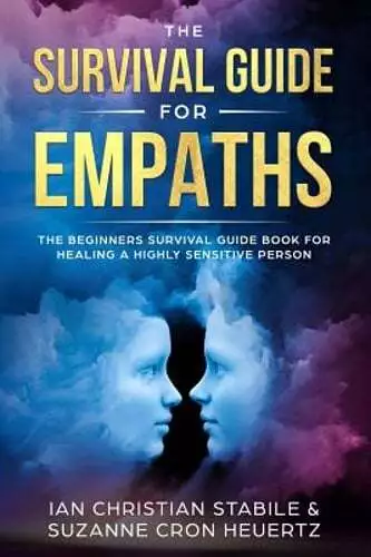 The Survival Guide for Empaths: The Beginners Survival Guide Book for Healing a