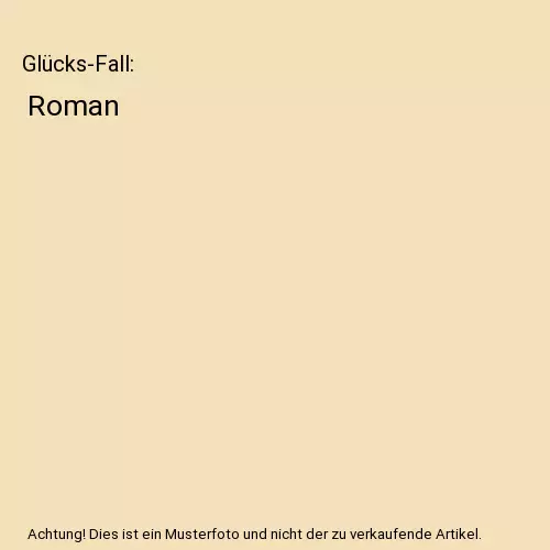 Glücks-Fall: Roman, Gladow, Sandra