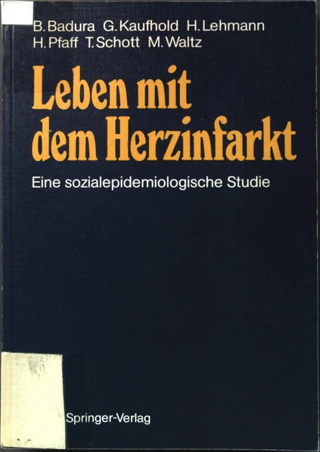 Leben mit dem Herzinfarkt : eine sozialepidemiologische Studie. Badura, Bernhard