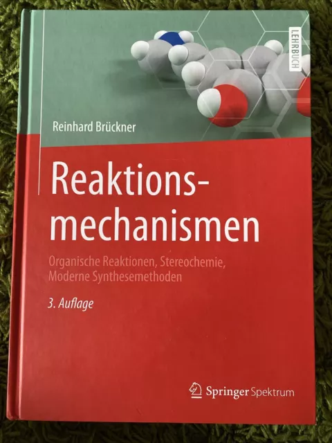 Reaktionsmechanismen: Organische Reaktionen, Stereochemie, Moderne Synthesemetho