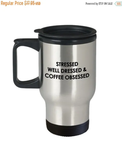 Stressed Well Dressed & Coffee Obsessed Travel Mug - Insulated Tumbler