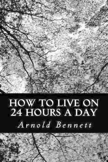 How to Live on 24 Hours a Day by Arnold Bennett (English) Paperback Book