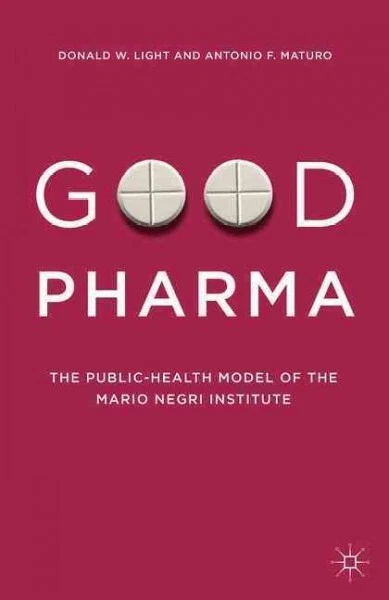 GOOD PHARMA The Public Health Model Of The Mario Negri Institute 