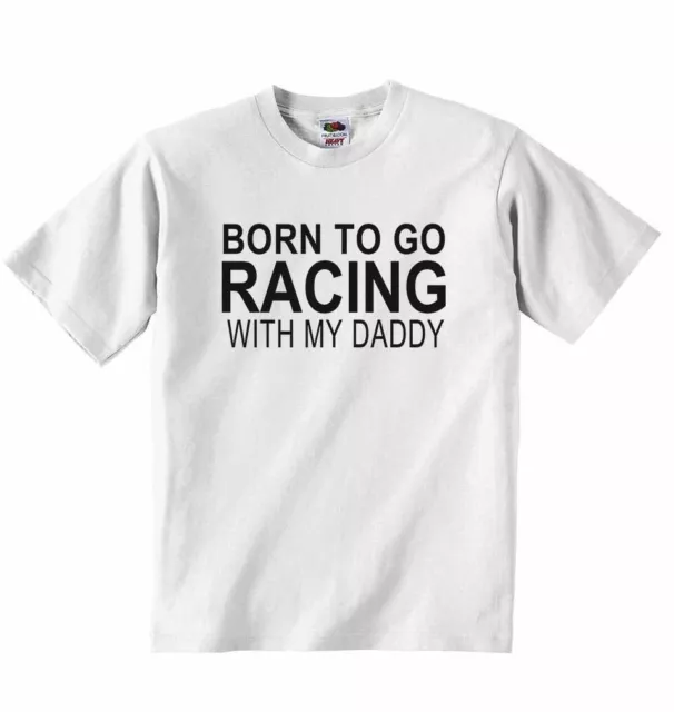 Born to Go Racing with My Daddy T-shirt bebè Magliette Abbigliamento per ragazzi