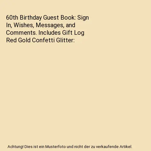 60th Birthday Guest Book: Sign In, Wishes, Messages, and Comments. Includes Gift