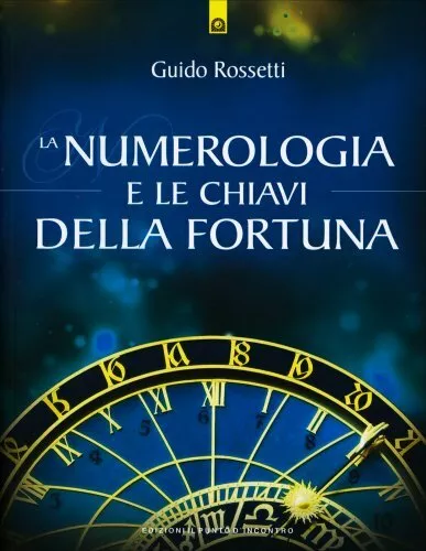 Libro La Numerologia E Le Chiavi Della Fortuna - Guido Rossetti