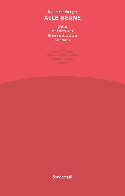ALLE NEUNE Zehn Aufsätze zur österreichischen Literatur Klaus Kastberger Buch