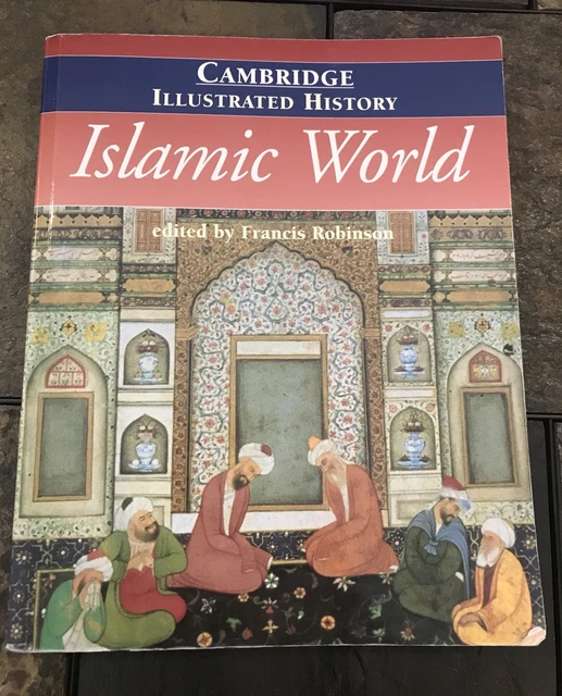 CAMBRIDGE ILLUSTRATED HISTORY of the Islamic World par Francis Robinson ...