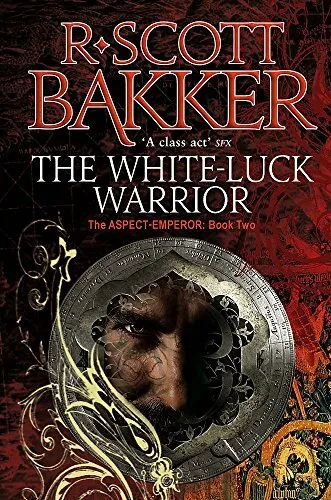 The White-Luck Warrior: Book 2 of the Aspect-Emperor. Bakker 9781841495408*#