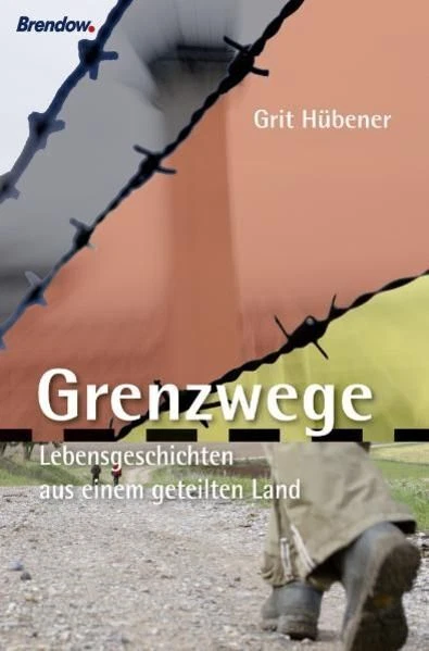 Grenzwege Begegnungen im ehemaligen Grenzgebiet Hübener, Grit und Uwe Friedrich: