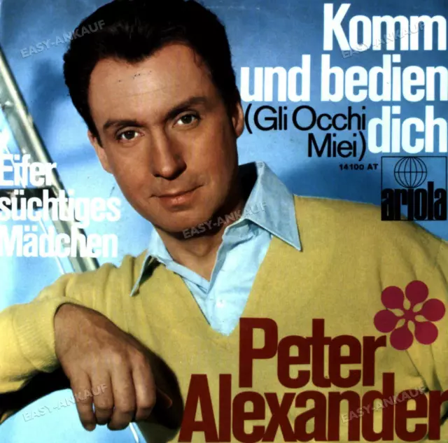 Peter Alexander - Komm Und Bedien Dich (Gli Occhi Miei) 7in (VG/VG) .