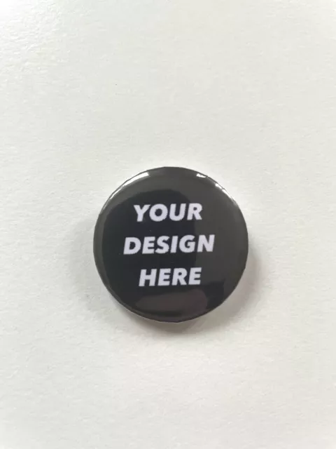 Your Design Here 32mm Pin Button Badge Create Your Own Custom Badge