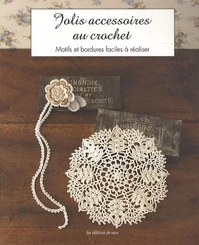 Jolis accessoires au crochet: Motifs et bordures faciles à réali