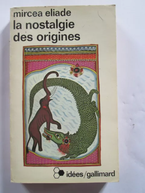Mircea Eliade - La nostalgie des origines - Idées Gallimard n°397